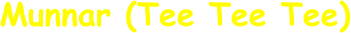 Munnar (Tee Tee Tee)