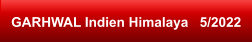 GARHWAL Indien Himalaya   5/2022