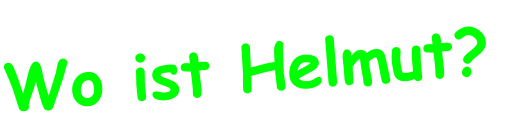 Wo ist Helmut?