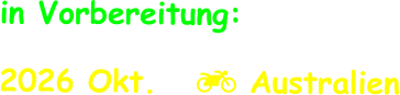 in Vorbereitung:  2026 Okt.    Australien