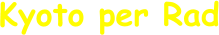 Kyoto per Rad