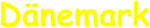 Dänemark